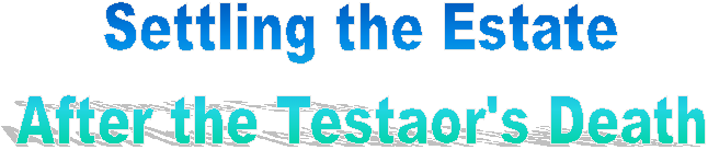 Settling the Estate
After the Testaor's Death