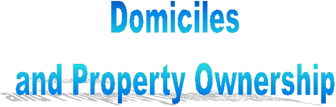 Domiciles 
and Property Ownership 
