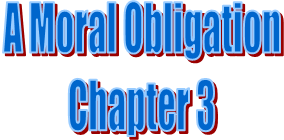 A Moral Obligation
Chapter 3
